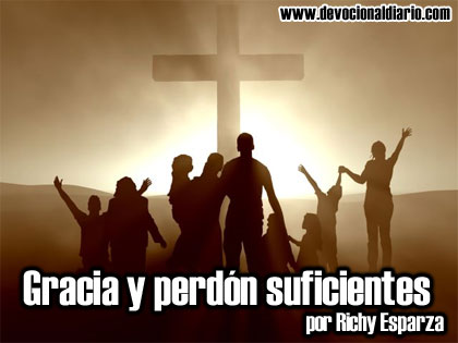 Gracia y perdón suficientes – Richy Esparza