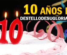 Décimo Aniversario de Destellodesugloria.org