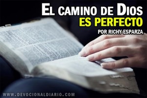 El camino de DIOS es perfecto – Richy Esparza | Devocional Diario.com