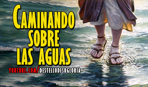 caminando-sobre-las-aguas-video