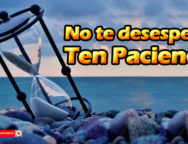 ¡No te desesperes, ten paciencia!